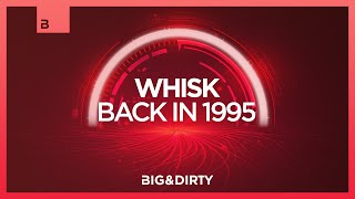 WHISK - Back In 1995 [Big & Dirty Records]