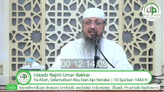 Ya Allah, Selamatkan Aku Dari Api Neraka - Ustadz Najmi Umar Bakkar