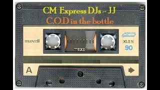 CM Express DJs - JJ - COD In The Bottle