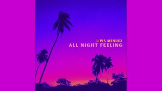 Livia Mendez - All Night Feeling