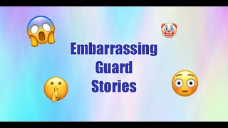 Embarrassing Guard Stories