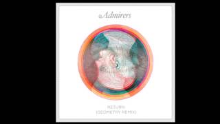 Admirers - Return [Geometry Remix]