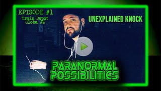 Creepy Activity Captured at Train Depot | Paranormal Possibilities: Episode #1