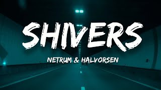 Netrum & Halvorsen - Shivers (Lyrics)