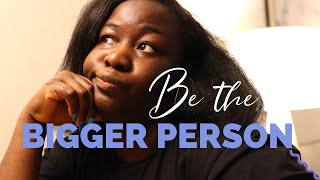 Discover the Secret to Becoming the Bigger Person!