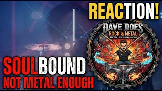 Soulbound "Not Metal Enough" - A Dave Does REACTION