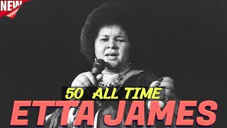The Best of Etta James (Full Album) ✨ Etta James ✨Greatest Hits & Top Songs 70s 80s 90s