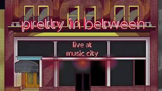 3. Clear - Pretty in Between - Live at Music City