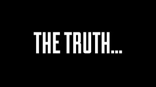 The Truth...