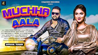Muchha Aala (Teaser) | Krishan Madha, Moni Hooda | Sahil Redhu, Miss Adda | New Haryanvi Song 2024