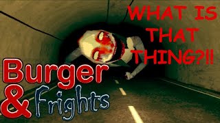 BURGERS AND FRIGHTS?!!