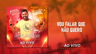 Igor Neves ABRIL 2021 AO VIVO | Vou Falar Que Não Quero