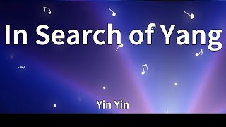 Yin Yin - In Search of Yang (Lyrics)