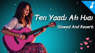 Teri Yaad Ati Hai || New Latest Hindi Emotional Love Story Song 2025 || Slowed And Reverb Song