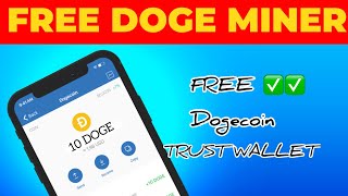 Earn Free DOGE in Trust wallet ( FREE DOGE Mining site)