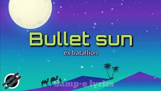 Bullet sun - ex battalion (samp-e lyrics) #bulletsunlyrics #exbattalion #Lyricsbulletsun