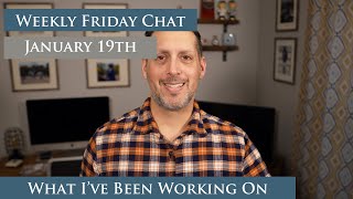 What I've Been Working on in 2024 | Weekly Friday Chat - January 19th, 2024
