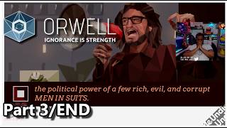 I'm not sure we won - Orwell: Ignorance is Strength • Part 3/End