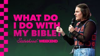 What Do I Do With My Bible? | Caitlin Armstrong | Sisterhood Weekend