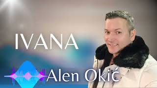 Alen Okic - Ivana 2023