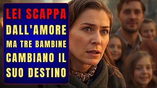 Scappa dall'amore ma tre bambine cambiano il suo destino