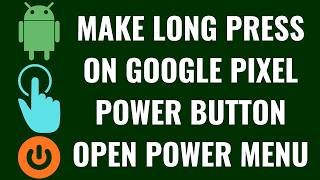 How to Make Long Press on Google Pixel Power Button Open Power Menu