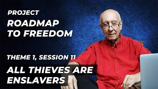 Roadmap to Freedom: All Thieves Are Enslavers