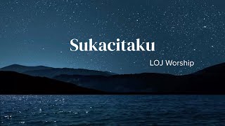 Sukacitaku - LOJ Worship [ lirik lagu rohani ] populer lyric music video