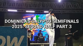 DOMINICA'S CALYPSO SEMIFINALS 2025: SECOND HALF PART 3| JAMAICAN IN DOMINICA