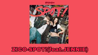[中字認聲/認人] ZICO(지코) - SPOT! (Feat.JENNIE 제니) 〈中韓字幕〉