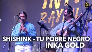 INKA GOLD - SHISHINK / TU POBRE NEGRO - INTI RAYMI CHICAGO 2022