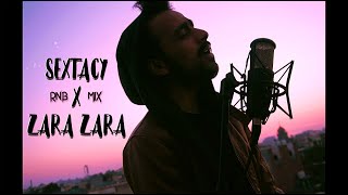 SEXTACY X ZARA ZARA (RNB MIX) | LALIT SINGH