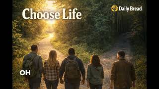 Daily Bread 67 - Choose Life