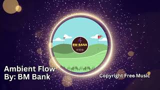Ambient Flow by BM Bank | No Copyright Music #piano #ambientmusic #nocoypright