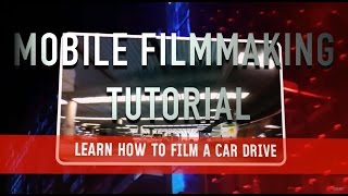 Filming a car scene with your smartphone or mobile devide