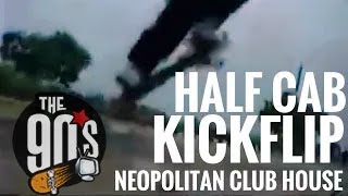 The 90s: Half cab kickflip