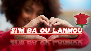 Si'm ba ou lanmou  #simbawlanmou