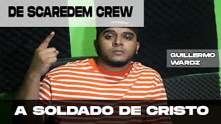 Ep 06 - De Scaredem Crew a Soldado de Cristo (Guillermo Wardz)
