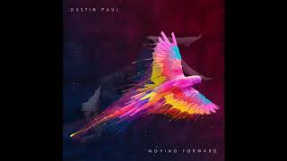 Dustin Paul - Moving Forward (official audio)