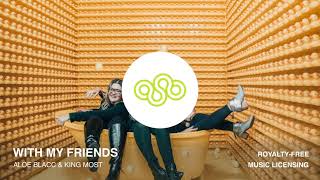 Aloe Blacc & King Most - With My Friends (Royalty Free Pop Music For YouTube)