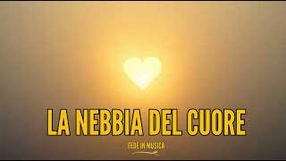 La Nebbia del Cuore: Superare i Dubbi con la Fede in Dio - Fede in musica 🎵