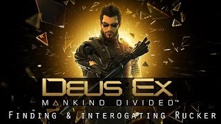 Deus Ex: Mankind Divided Walkthrough Finding Talos Rucker & Interrogation