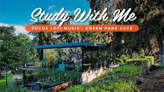 Pomodoro 30-5 Sessions / 1 HOUR Deep Focus Lofi Music / Study With Me Park Ambient In Georgia