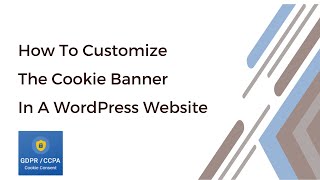 How To Customize A Cookie Banner in WordPress Website Using GDPR Cookie Consent Plugin