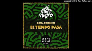 El Gato Negro - El tiempo pasa (Guasá Guarriors Remix)