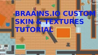 Braains.io Custom Skin & Texture Tutorial