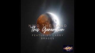 N. W. O.  This Generation  Ft. Larry Braggs