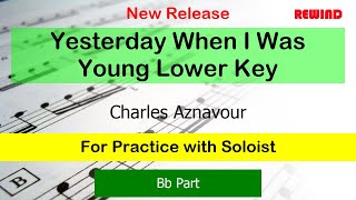 Yesterday When I Was Young Lower Key : Charles Aznavour : Bb Instruments  for Practice with Soloist