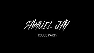 Samuel Jay - House Party (Original Mix)