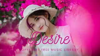 Desire - Musicbyyoutube [No Copyright Music]